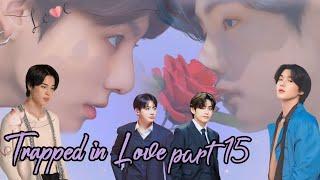 trapped in love ||part 15|| taekook and yoonmin love story #bts #btsarmy