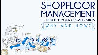 Shopfloor Management to develop your organization – Why and how?