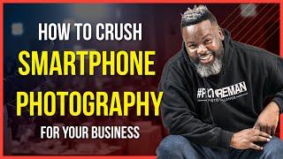 Expert Photography with Your Smart Phone with Milton Lawrence Jr