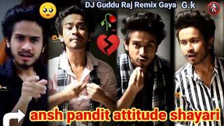 ansh pandit attitude shayari!!ansh pandit ki video!!touching video heart touching video