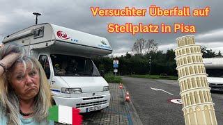   Versuchter Überfall  auf dem Stellplatz in Pisa | Italien  Wohnmobil Tour Teil 4