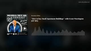 "How to buy Small Apartment Buildings" with Grant Warrington (EP 303)