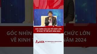 GÓC NHÌN CỦA CÁC TỔ CHỨC LỚN VỀ KINH TẾ THẾ GIỚI NĂM 2024 #taichinhkinhdoanh #shorts #vwas