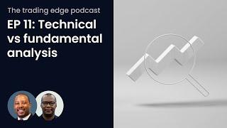 EP 11: Technical analysis vs fundamental analysis