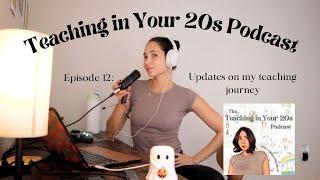 Teaching in Your 20s Podcast Episode 12: Updates on my teaching journey