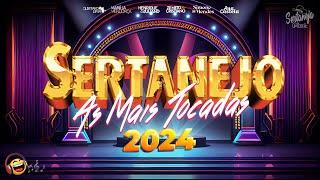 AS MAIS TOCADAS 2024 - PLAYLIST SERTANEJO  - Top Sertanejo 2024 || Top Sertanejo 2024 Mais Tocadas