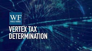 Vertex tax technology: Global tax determination at speed and scale | World Finance