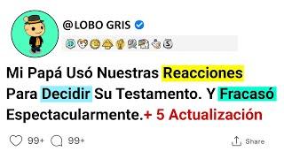 Mi Papá Usó Nuestras Reacciones Para Decidir Su Testamento. Y Fracasó Espectacularmente.