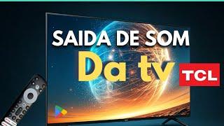 saída de áudio da tv tcl com problemas