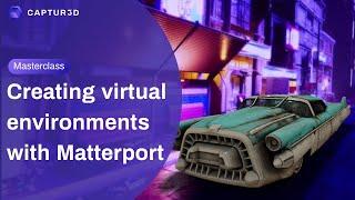 Webinar - Creating Virtual Environments with Matterport | CAPTUR3D