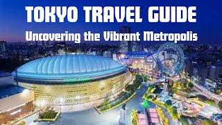 Tokyo Travel Guide: Uncovering the Vibrant Metropolis