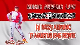 Music Aerobic Low DJ BIZZY 17 Agustus 1945 Semarak Kemerdekaan | Wiwix Djani