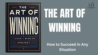 The Art of Winning: How to Succeed in Any Situation (Full Audiobook)