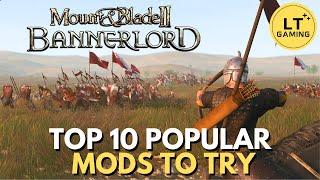 Top 10 Popular Mods to Try for Bannerlord!
