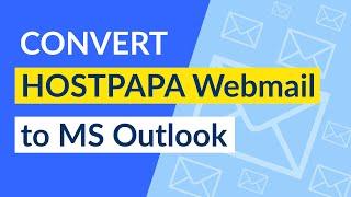 HostPapa Email to Outlook - Export HostPapa Webmail to PST Format