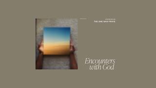 Encounters With God - Hannah