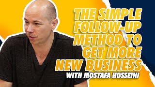 The Simple Follow-Up Method To Get More New Business | Mostafa Hosseini | 370