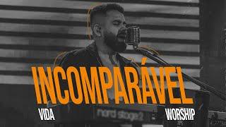 INCOMPARÁVEL | Vida Worship