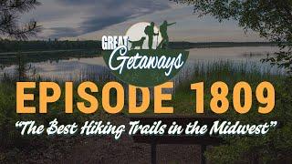 Great Getaways 1809 "The Best Hiking Trails In The Midwest" [Full Episode]