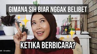 TIPS ANTI BELIBET KETIKA BERBICARA