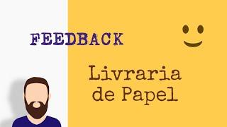 FEEDBACK DE NOSSOS CLIENTES - LIVRARIA DE PAPEL