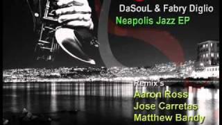 DaSouL & Fabry Diglio Neapolis Jazz Ep - Sea of Love (Aaron Ross Remix) .wmv