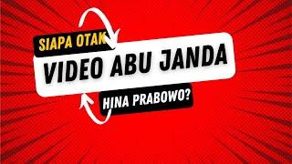 SIAPA OTAK VIDEO ABU JANDA HINA PRABOWO?