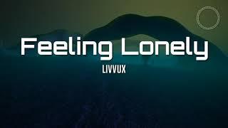 Livvux - Feeling Lonely