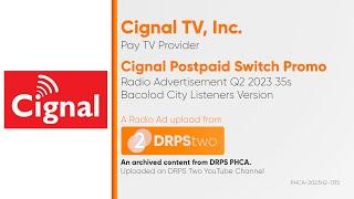 Cignal Postpaid Switch Promo Radio Ad Q2 2023 35s (Bacolod City Listeners Version)