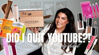 I QUIT YOUTUBE?! sephora haul & catch up with me