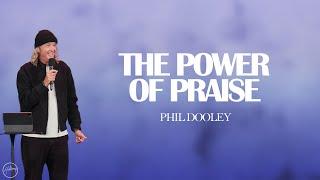 The Power of Praise | Phil Dooley | Hillsong Australia