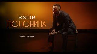 S.N.O.B - ПОЛОНИЛА (Mood video)