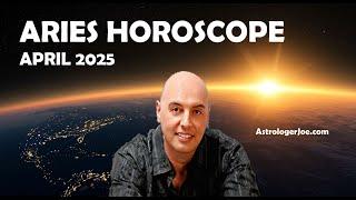 Aries Horoscope April 2025- Astrologer Joseph P. Anthony