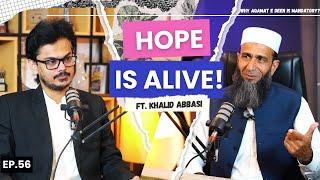 Why Is Khalid Abbasi Hopeful Abt Pakistan's Future?  Is Project Imran Over? What is Aqamat e Deen?