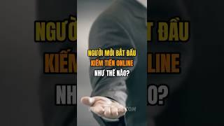 Người Mới Bắt Đầu Kiếm Tiền Online Như Thế Nào? #kiemtienonline #vovancuong #affiliate