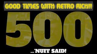 Celebrate Good Times!! Good Times With Retro Rich Ep. 500 ... LIVE!