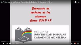 Exposición de  Trabajos de Alumnos 2017-18. U. P. Carmen de Michelena