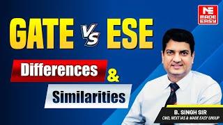 GATE vs ESE | Understanding the Key Differences & Similarities | Simplify by B.Singh Sir | MADE EASY