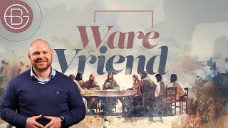 Ware vriend - Preek #19