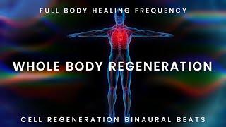 Whole Body Regeneration Frequency: Full Body Healing Binaural Beats | Cell Regeneration, Pain Relief