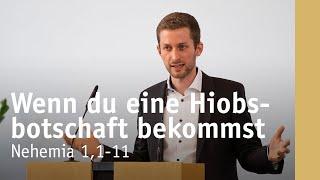 Wenn du eine Hiobsbotschaft bekommst | Nehemia 1,1-11 | Clemens Brunner