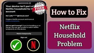 How To FIX "Your device isn't part of the Netflix Household for this account" Problem (2024)