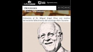 Entrevista de Radio UNAM a Miguel Angel Olivo con motivo del fallecimiento de Alain Touraine