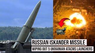 Russian Iskander Missile Wiping Out Five ATACMS Launchers In Ukraine