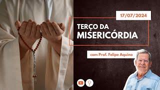 Terço da Misericórdia | 17/07/2024