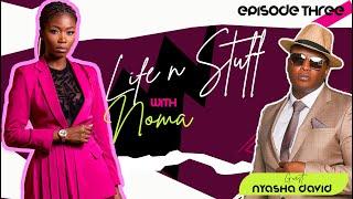 EP3: Life n Stuff|Noma sits down with  Nyasha David  as they talk about music journey, love....