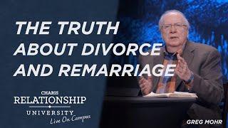 The Truth About Divorce and Remarriage - Greg Mohr - @ Relationship University - August 21, 2023