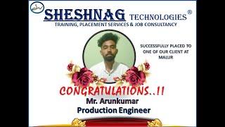 SHESHNAG TECHNOLOGIES I MR. ARUN KUMAR I SELECTED CANDIDATE TO PRODUCTION ENGINEER I #PLACEMENT