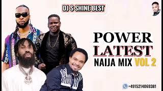 POWER LATEST NAIJA MIX VOL2 BY DJ S SHINE BEST FT ODUMEJ X PHYNO X FLAVOUR