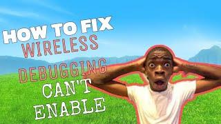 HOW TO FIX WIRELESS DEBUGGING CAN'T ENABLE | EASIEST WAY TO FIX